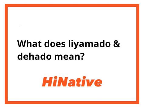 Meaning of liyamado .